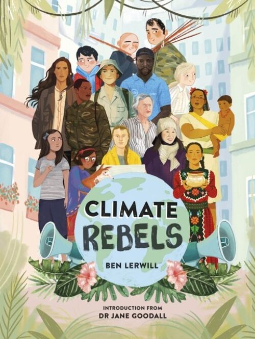 Climate Rebels by Ben Lerwill