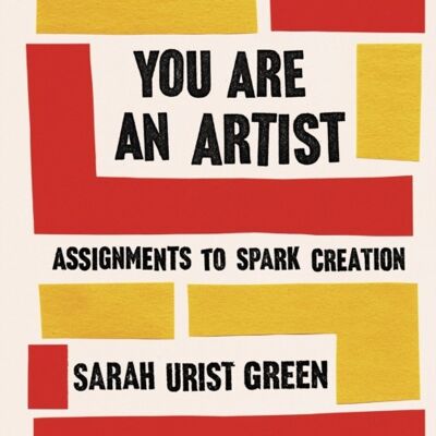 You Are an Artist by Sarah Urist Green