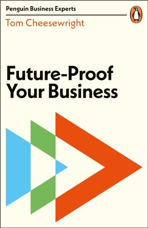 FutureProof Your Business by Tom Cheesewright