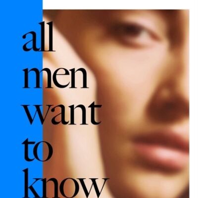 All Men Want to Know by Nina Bouraoui