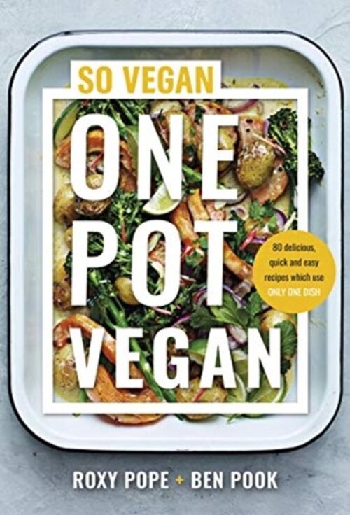 One Pot Vegan80 quick easy and delicious plantbased recipes from th by Roxy PopeBen Pook