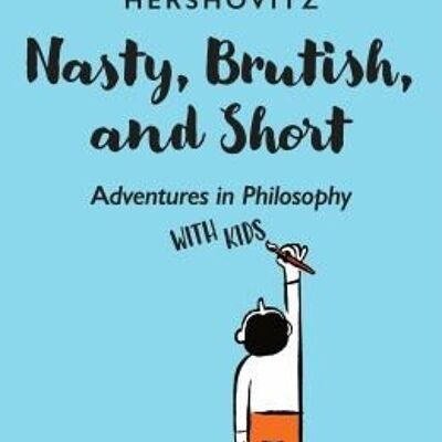 Nasty Brutish and Short by Scott Hershovitz