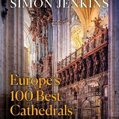 Europes 100 Best Cathedrals by Simon Jenkins