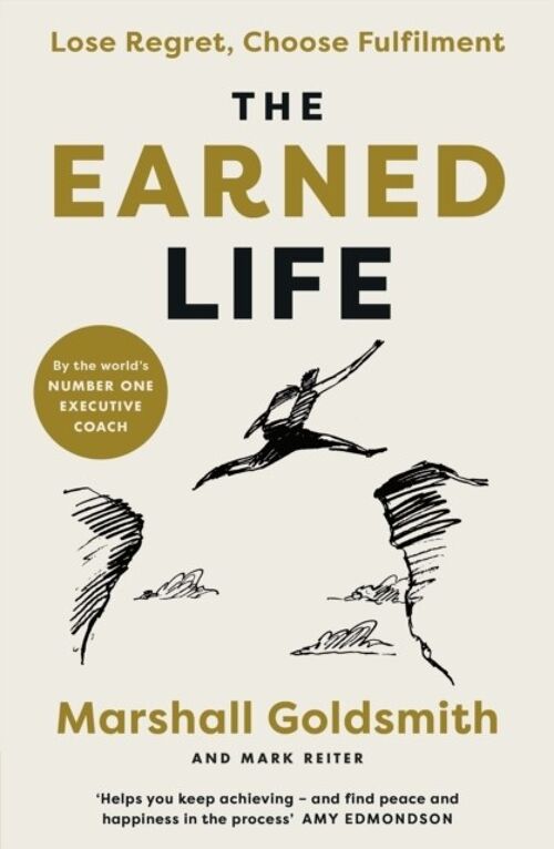 The Earned Life by Marshall GoldsmithMark Reiter