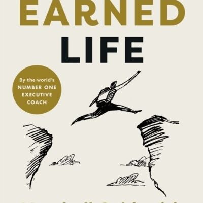 The Earned Life by Marshall GoldsmithMark Reiter