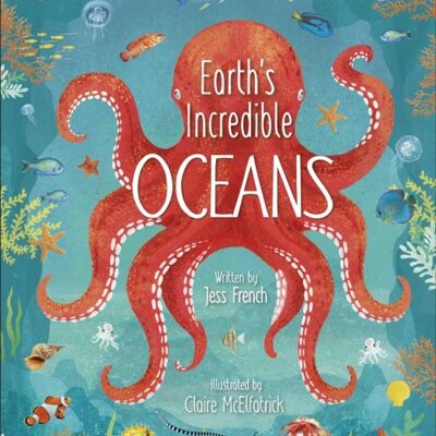 Earths Incredible Oceans by Jess French