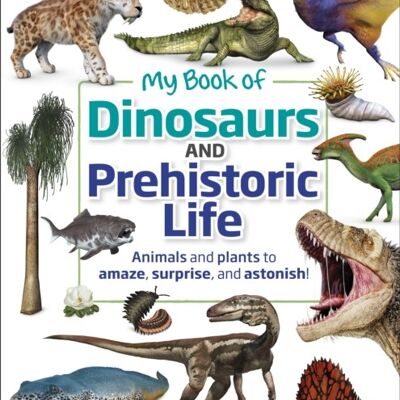 My Book of Dinosaurs and Prehistoric Lif by Dean R. Lomax