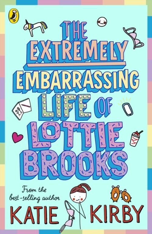 The Extremely Embarrassing Life of Lotti by Katie Kirby