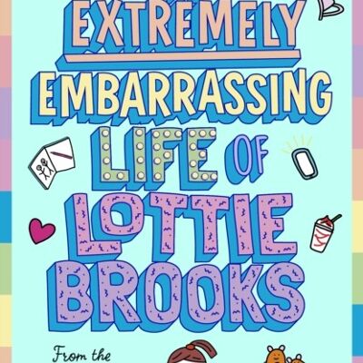 The Extremely Embarrassing Life of Lotti by Katie Kirby