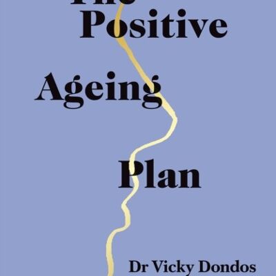 The Positive Ageing Plan by Dr Vicky Dondos