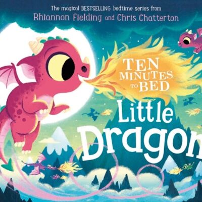 Ten Minutes to Bed Little Dragon by Rhiannon Fielding