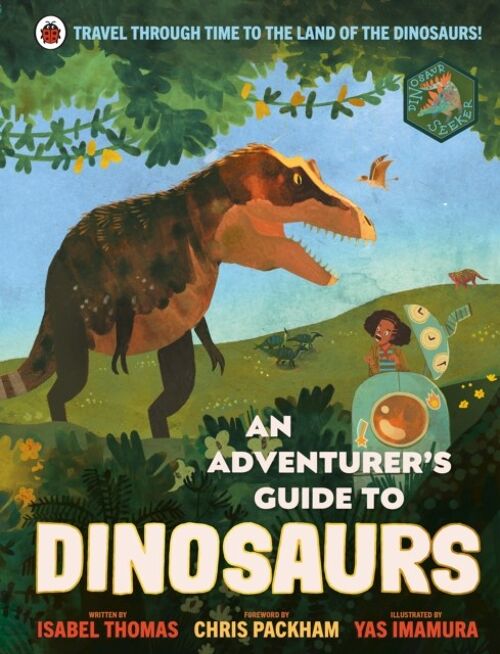 An Adventurers Guide to Dinosaurs by Isabel Thomas