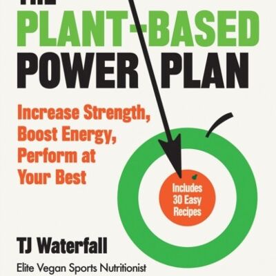 The PlantBased Power Plan by TJ Waterfall