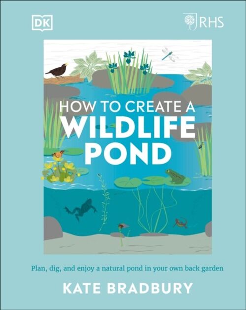 Rhs How To Create A Wildlife Pond by Kate Bradbury