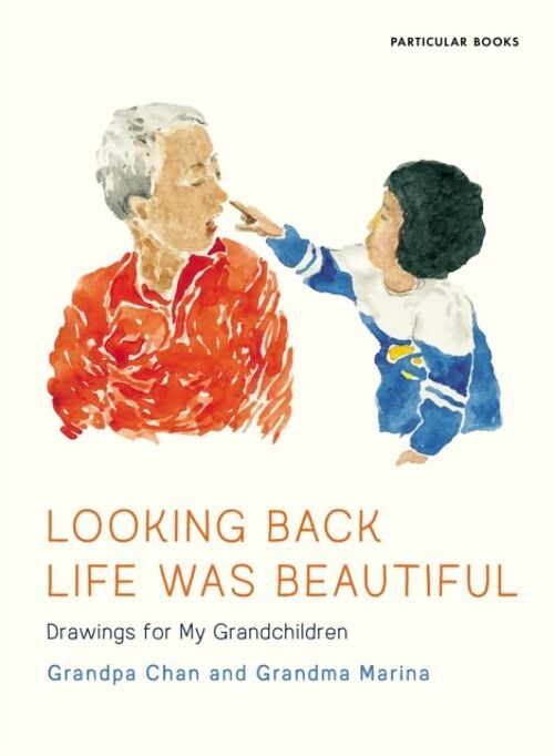 Looking Back Life Was Beautiful by Grandma MarinaGrandpa Chan