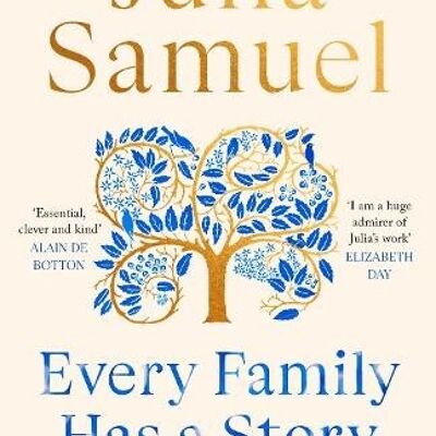 Every Family Has A StoryHow we inherit love and loss by Julia Samuel