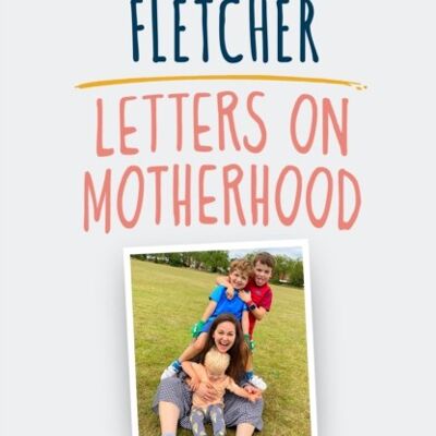 Letters on Motherhood by Giovanna Fletcher