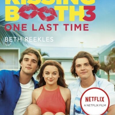 The Kissing Booth 3 One Last Time by Beth Reekles