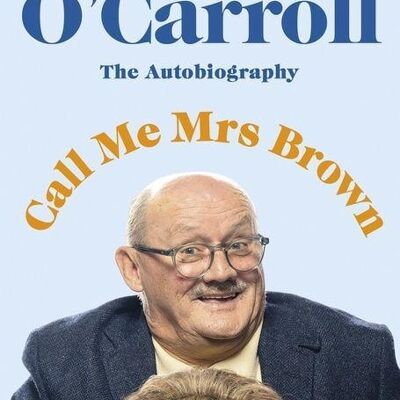Call Me Mrs Brown by Brendan OCarroll