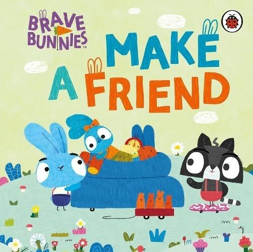 Brave Bunnies Make A Friend by Brave Bunnies
