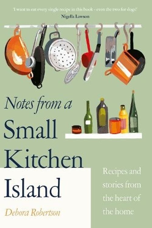 Notes from a Small Kitchen Island by Debora Robertson