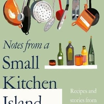 Notes from a Small Kitchen Island by Debora Robertson