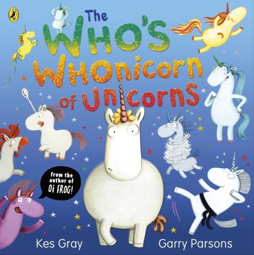The Whos Whonicorn of Unicorns by Kes Gray