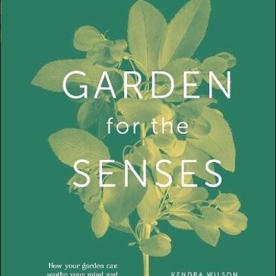 Your Garden Senses by Kendra Wilson