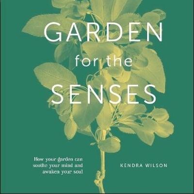 Your Garden Senses by Kendra Wilson