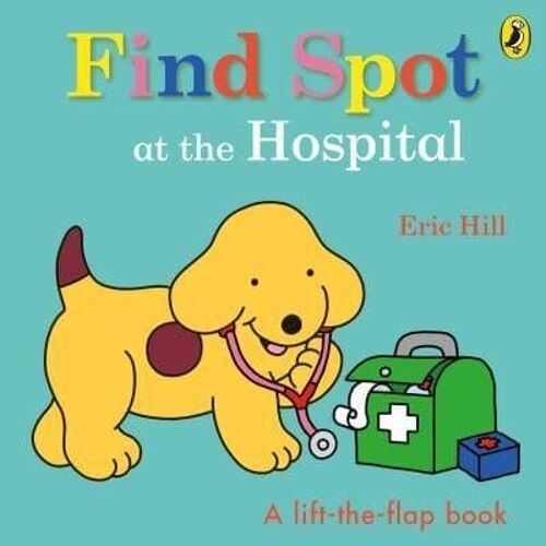 Find Spot at the Hospital by Eric Hill