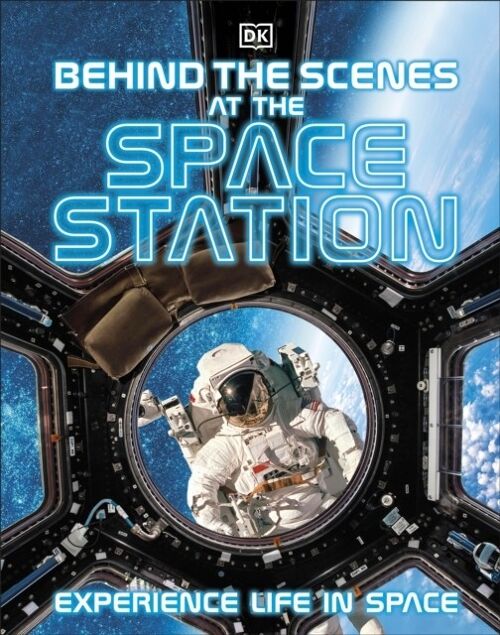 Behind The Scenes At The Space Station by DK