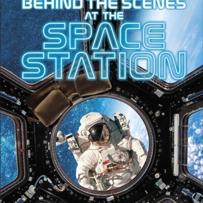 Behind The Scenes At The Space Station by DK
