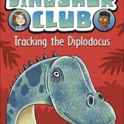 Dinosaur Club Tracking the Diplodocus by Rex Stone