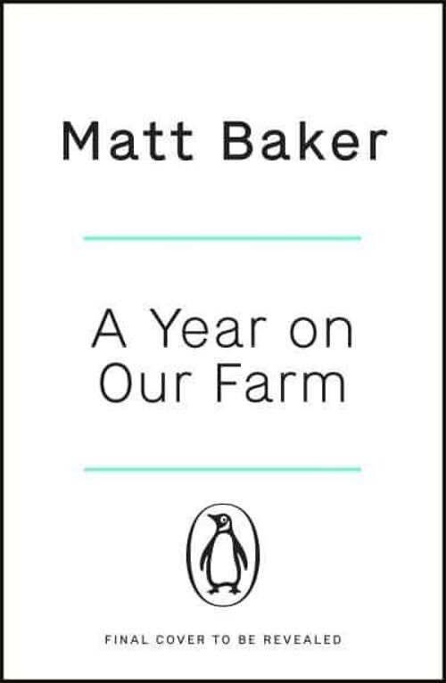 A Year On Our Farm How The Countryside Made Me by Matt Baker