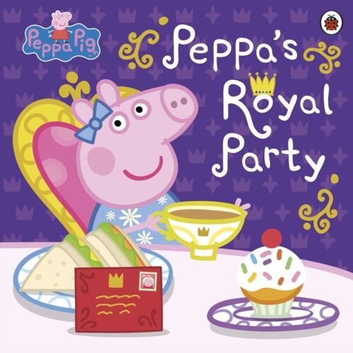 Peppa Pig Peppas Royal Party by Peppa Pig