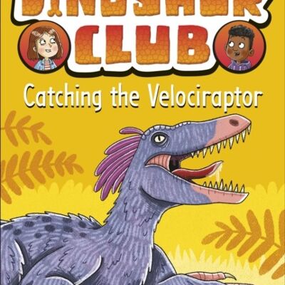 Dinosaur Club Catching the Velociraptor by Rex Stone