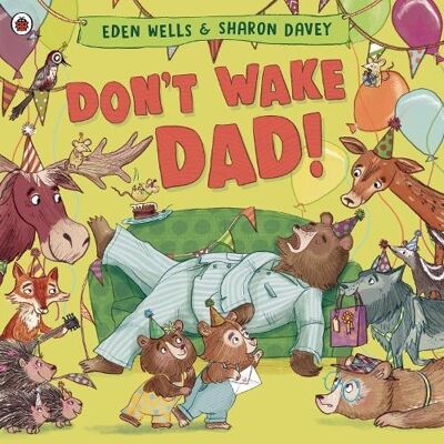 Dont Wake Dad by Eden Wells