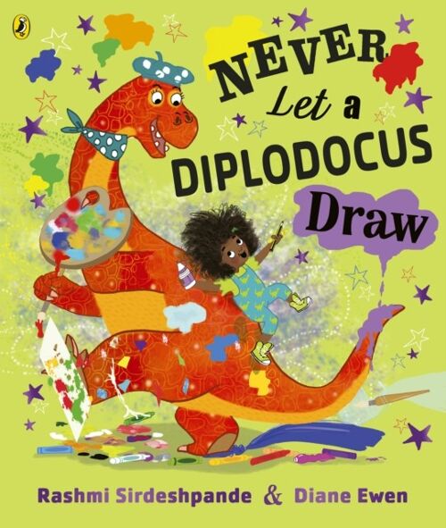 Never Let a Diplodocus Draw by Rashmi Sirdeshpande