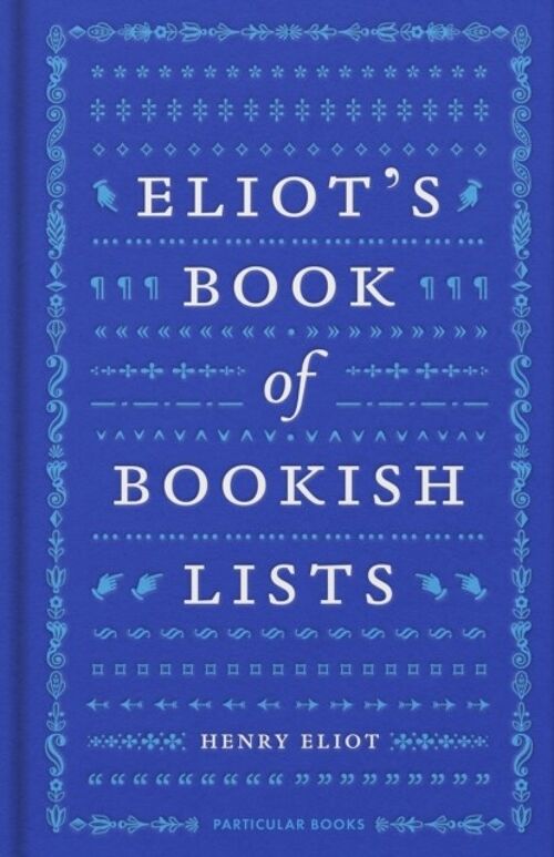 Eliots Book of Bookish Lists by Henry Eliot