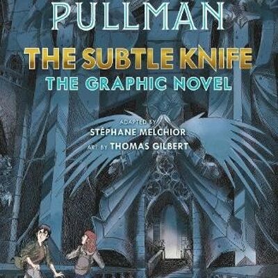 The Subtle Knife The Graphic Novel by Philip Pullman