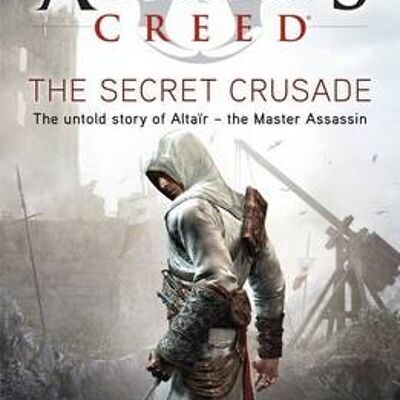 The Secret Crusade by Oliver Bowden