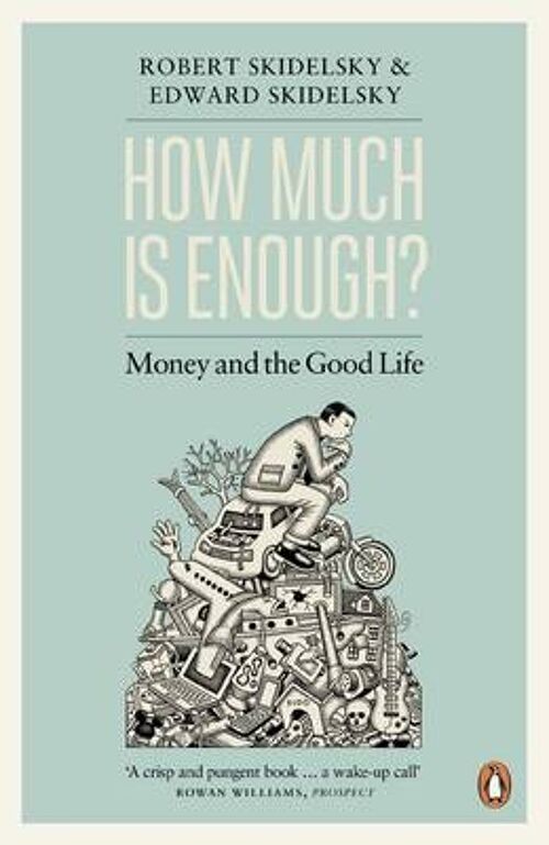How Much is Enough by Edward SkidelskyRobert Skidelsky