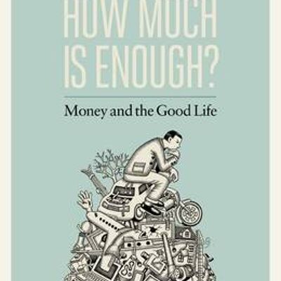 How Much is Enough by Edward SkidelskyRobert Skidelsky