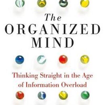 Organized MindTheThe Science of Preventing Overload Increasing Prod by Daniel Levitin