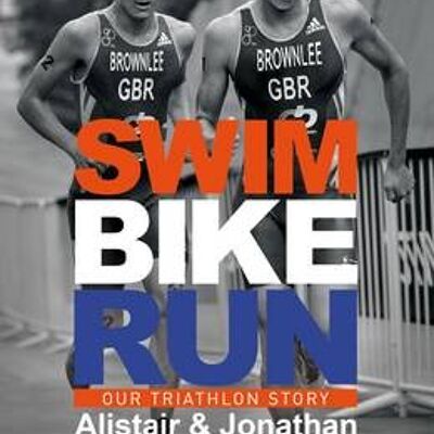 Swim Bike Run by Alistair BrownleeJonathan Brownlee