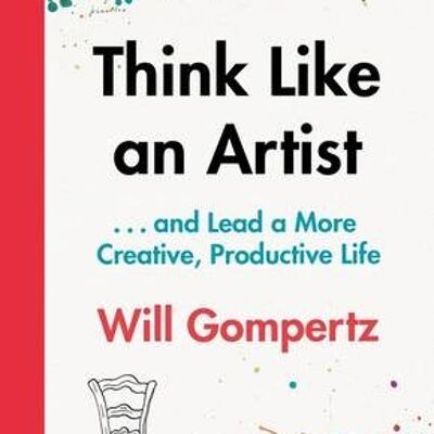 Think Like an Artist by Will Gompertz