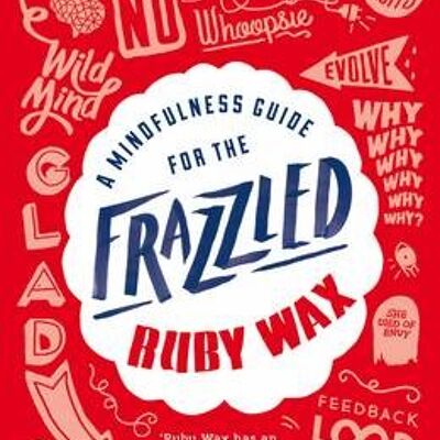 A Mindfulness Guide for the Frazzled by Ruby Wax