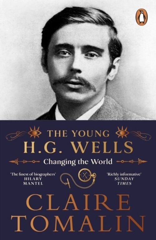 The Young H.G. Wells Changing the World by Claire Tomalin