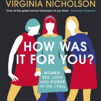 How Was It For You by Virginia Nicholson