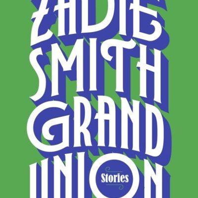 Grand Union by Zadie Smith